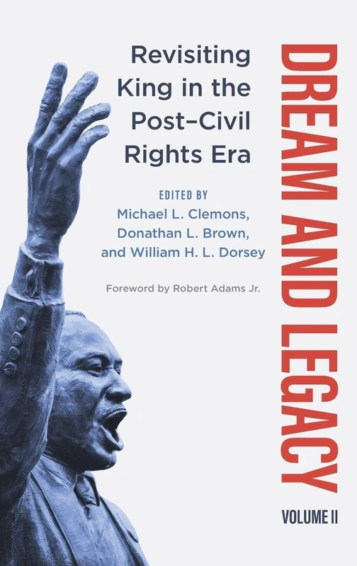 Dream and Legacy, Volume II: Revisiting King in the Post-Civil Rights Era: 2