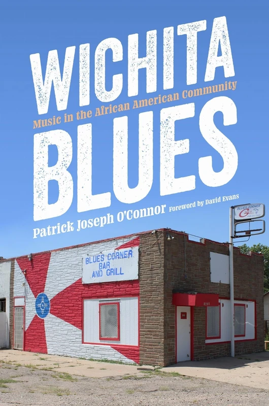 Wichita Blues: Music in the African American Community (American Made Music Series)