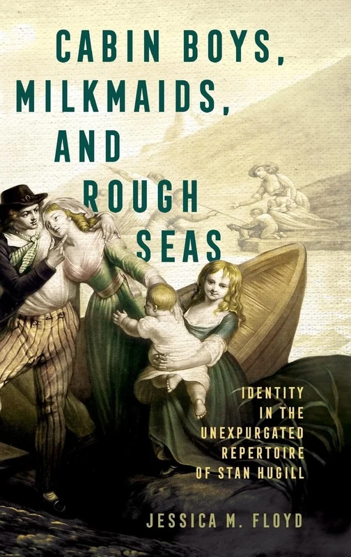 Cabin Boys, Milkmaids, and Rough Seas: Identity in the Unexpurgated Repertoire of Stan Hugill