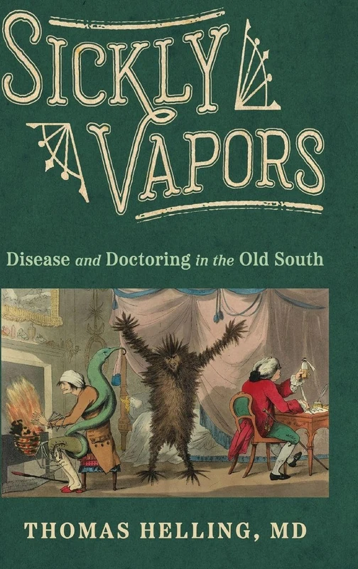 Sickly Vapors: Disease and Doctoring in the Old South