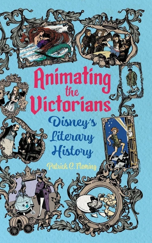 Animating the Victorians: Disney's Literary History (Children's Literature Association Series)