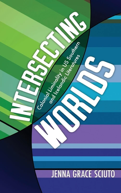 Intersecting Worlds: Colonial Liminality in US Southern and Icelandic Literatures