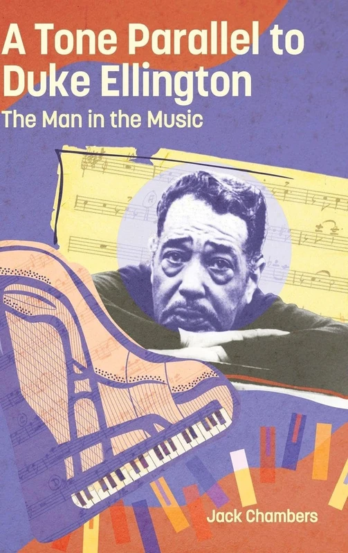 A Tone Parallel to Duke Ellington: The Man in the Music (American Made Music Series)
