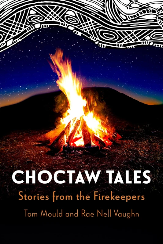Choctaw Tales: Stories from the Firekeepers: Stories from the Firekeepers