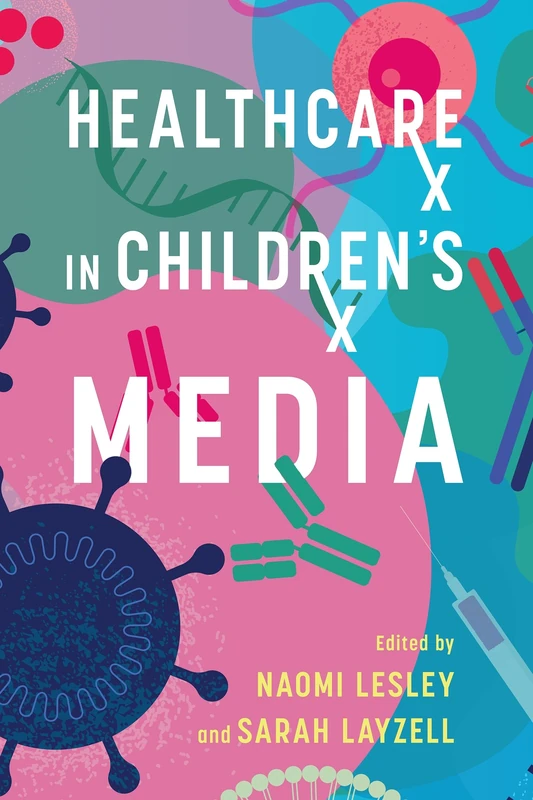 Healthcare in Children's Media (Children's Literature Association Series)