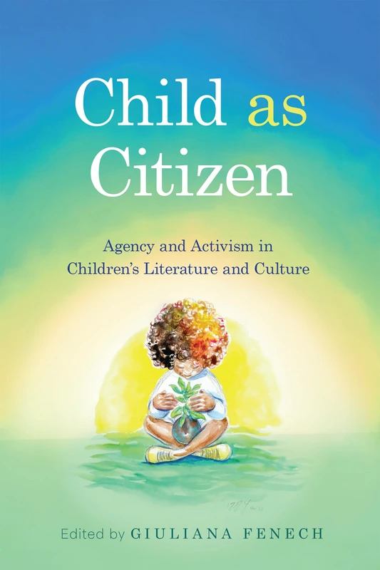 Child as Citizen: Agency and Activism in Children's Literature and Culture (Children's Literature Association Series) - Image 1