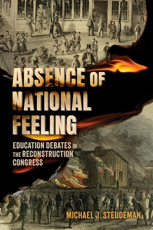 Absence of National Feeling: Education Debates in the Reconstruction Congress (Race, Rhetoric, and Media Series)