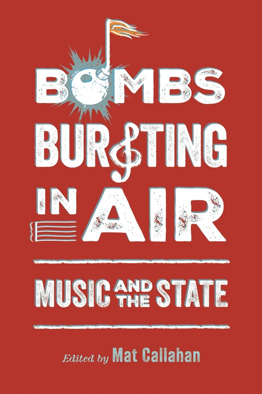 Bombs Bursting in Air: Music and the State