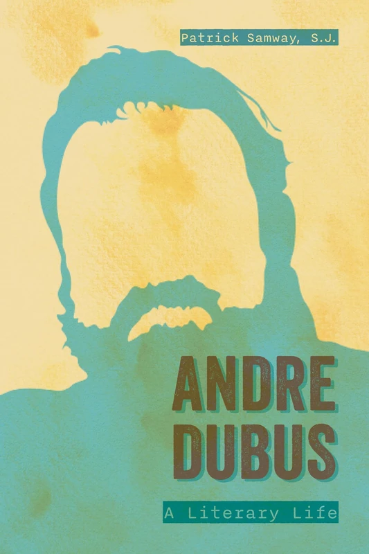 Andre Dubus: A Literary Life