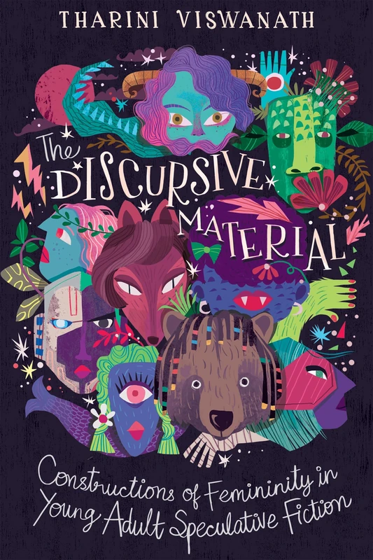 The Discursive Material: Constructions of Femininity in Young Adult Speculative Fiction (Children's Literature Association Series)