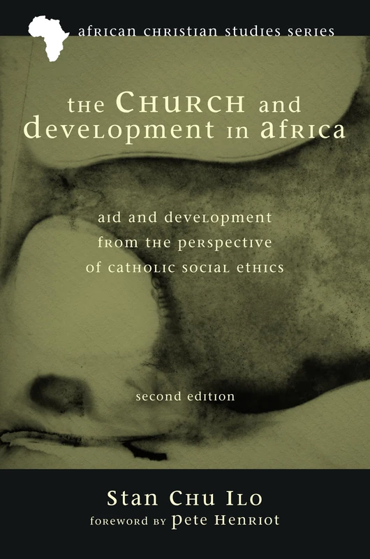 The Church and Development in Africa, Second Edition: Aid and Development from the Perspective of Catholic Social Ethics: 2 (African Christian Studies)