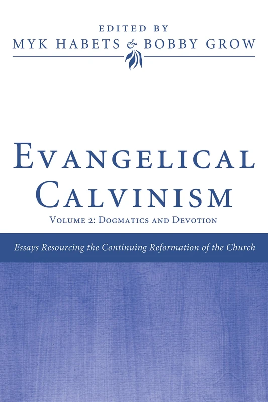Evangelical Calvinism: Volume 2: Dogmatics and Devotion