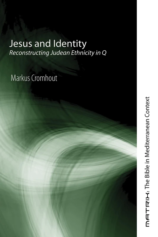 Jesus and Identity: Reconstructing Judean Ethnicity in Q: 2 (Matrix: The Bible in Mediterranean Context) - Image 1