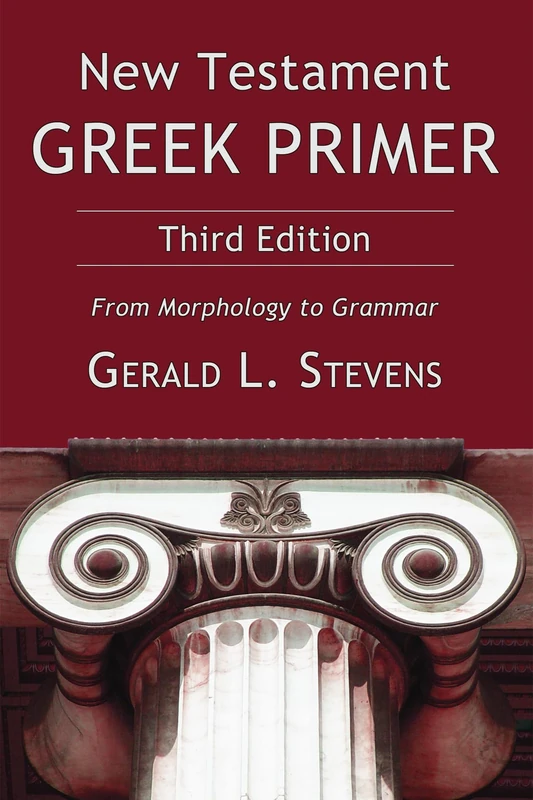 New Testament Greek Primer, Third Edition: From Morphology to Grammar
