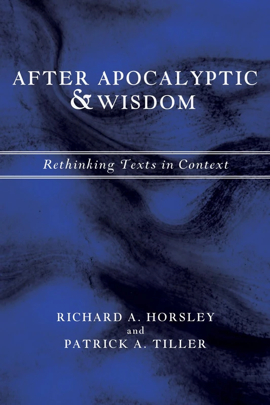 After Apocalyptic and Wisdom: Rethinking Texts in Context
