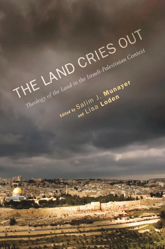 The Land Cries Out: Theology of the Land in the Israeli-Palestinian Context - Image 1