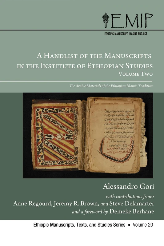 A Handlist of the Manuscripts in the Institute of Ethiopian Studies, Volume Two: The Arabic Materials of the Ethiopian Islamic Tradition: 20 (Ethiopic Manuscripts, Texts, and Studies)