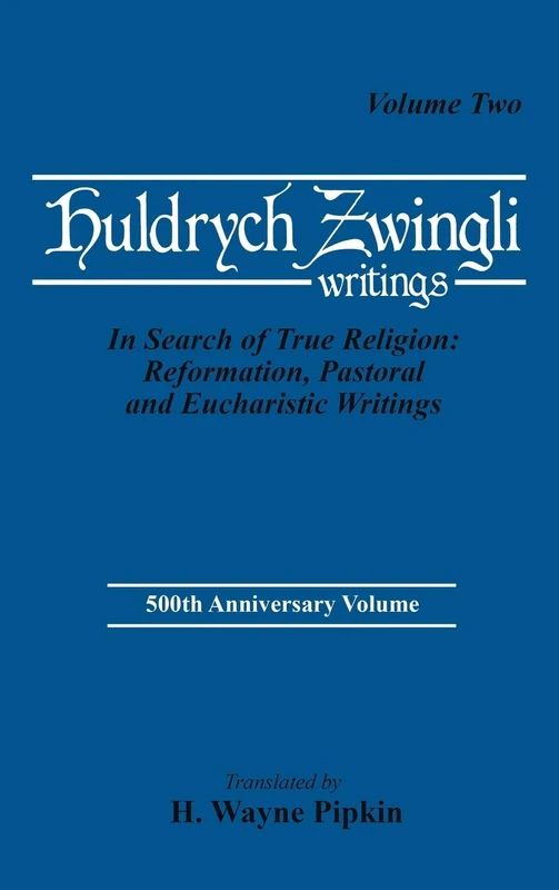 In Search of True Religion: Reformation, Pastoral, and Eucharistic Writings: 13 (Pittsburgh Theological Monographs-New)