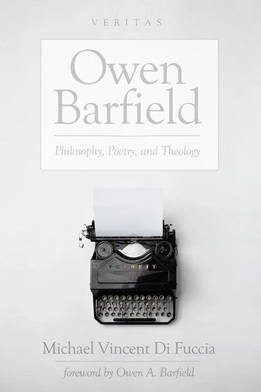 Owen Barfield: Philosophy, Poetry, and Theology: 20 (Veritas)