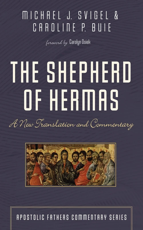 The Shepherd of Hermas: A New Translation and Commentary (Apostolic Fathers Commentary)
