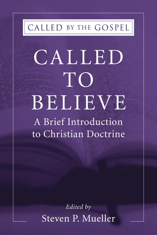 Called to Believe: A Brief Introduction to Christian Doctrine (Called by the Gospel)