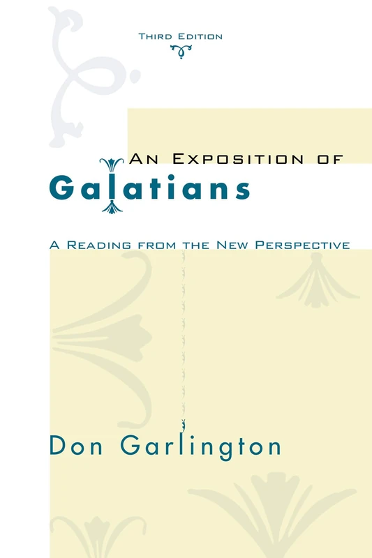 An Exposition of Galatians, Third Edition: A Reading from the New Perspective