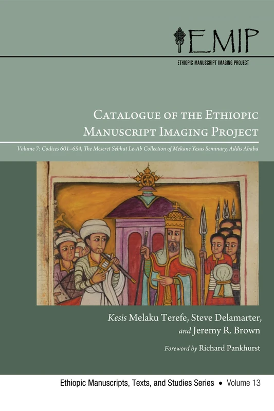 Catalogue of the Ethiopic Manuscript Imaging Project: Volume 7, Codices 601--654. the Meseret Sebhat Le-AB Collection of Mekane Yesus Seminary, Addis ... 13 (Ethiopic Manuscripts, Texts, and Studies) - Image 1