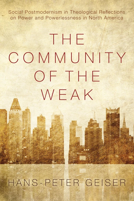 The Community of the Weak: Social Postmodernism in Theological Reflections on Power and Powerlessness in North America - Image 1