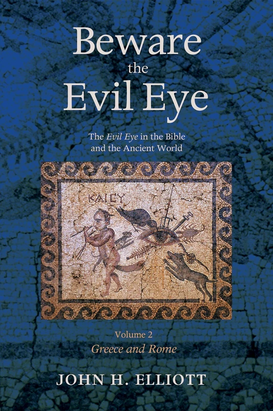 Beware the Evil Eye Volume 2: The Evil Eye in the Bible and the Ancient World--Greece and Rome - Image 1