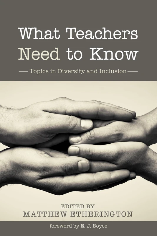 What Teachers Need to Know: Topics in Diversity and Inclusion