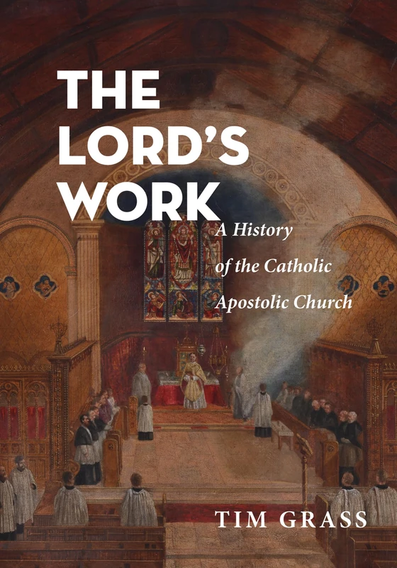 The Lord's Work: A History of the Catholic Apostolic Church - Image 1