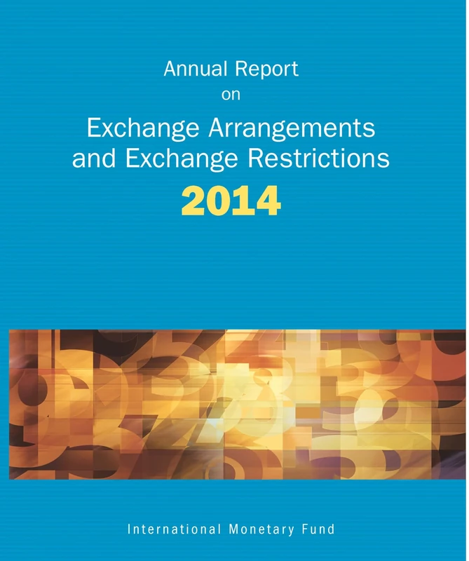Annual Report on Exchange Arrangements and Exchange Restrictions 2014 (Exchange Arrangements and Exchange Restrictions, Annual Report)