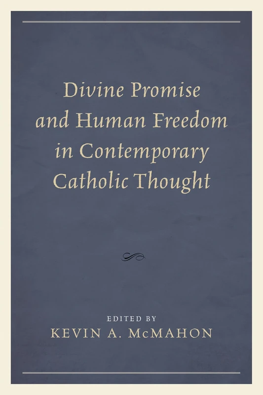 Divine Promise and Human Freedom in Contemporary Catholic Thought
