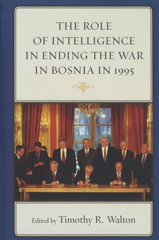 The Role of Intelligence in Ending the War in Bosnia in 1995