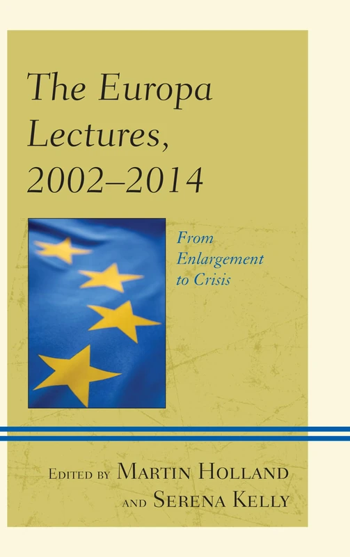 Europa Lectures 2001 2014: From Enlargement to Crisis (Europe and the World)