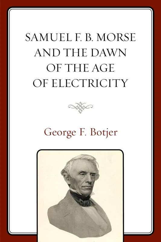 Samuel F. B. Morse and the Dawn of the Age of Electricity - Image 1