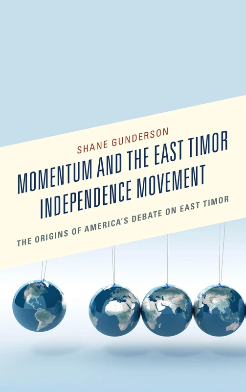 Momentum and the East Timor Independence Movement: The Origins of America S Debate on East Timor - Image 1