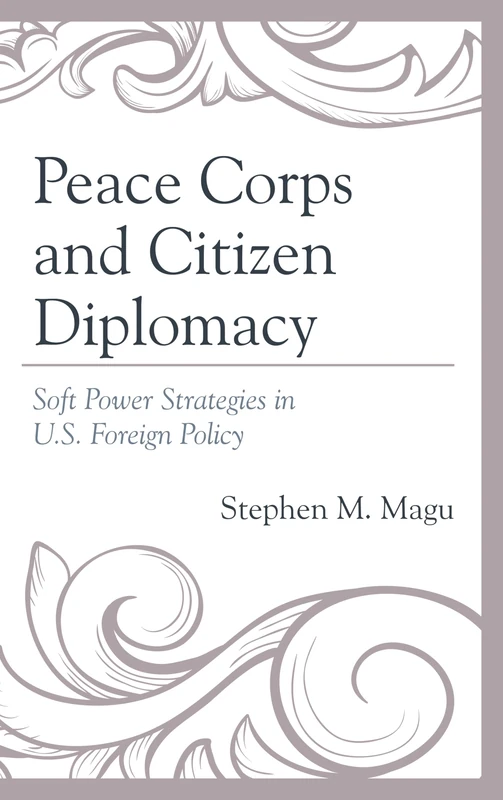 Peace Corps and Citizen Diplomacy: Soft Power Strategies in U.S. Foreign Policy