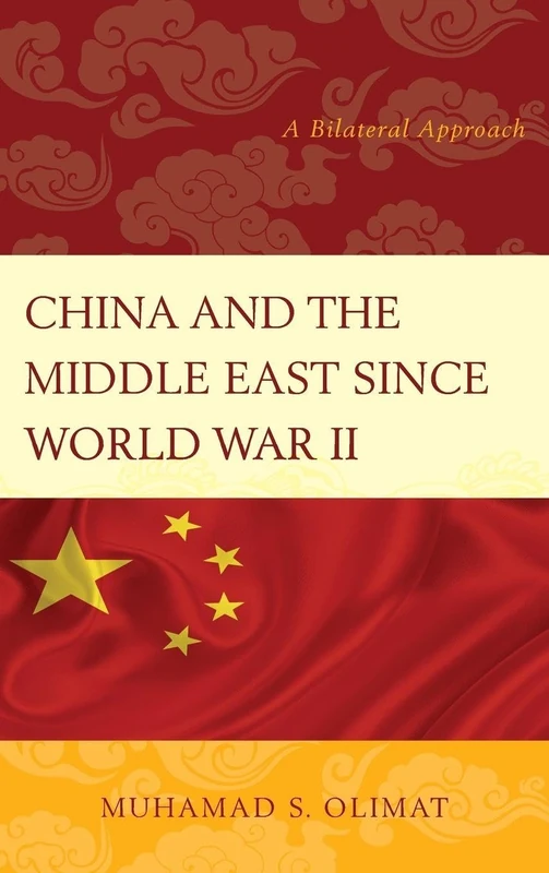 China and the Middle East Since World War II: A Bilateral Approach