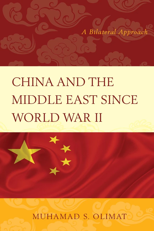 China and the Middle East Since World War II: A Bilateral Approach