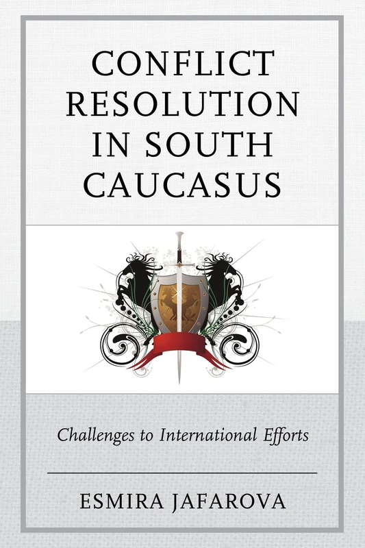 Conflict Resolution in South Caucasus: Challenges to International Efforts