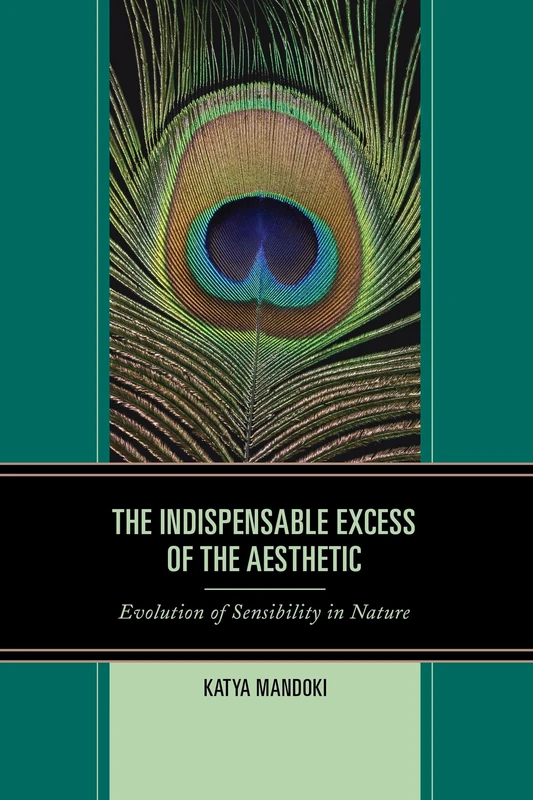 The Indispensable Excess of the Aesthetic: Evolution of Sensibility in Nature