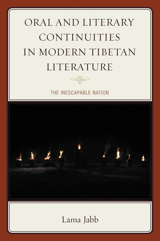 Oral and Literary Continuities in Modern Tibetan Literature: The Inescapable Nation (Studies in Modern Tibetan Culture)