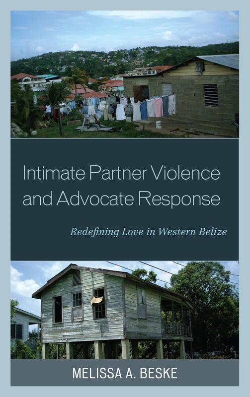 Intimate Partner Violence Amp Adcb: Redefining Love in Western Belize (Anthropology of Well-Being: Individual, Community, Society) - Image 1