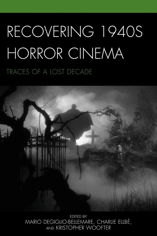 Recovering 1940s Horror Cinema: Traces of a Lost Decade