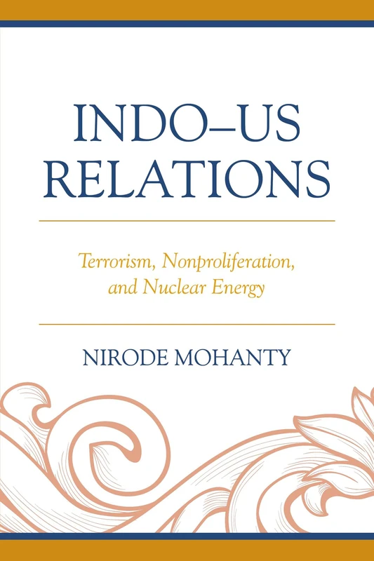 Indo Us Relations: Terrorism, Nonproliferation, and Nuclear Energy