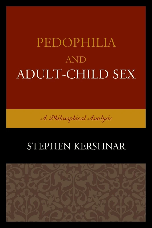 Pedophilia and Adult–Child Sex: A Philosophical Analysis