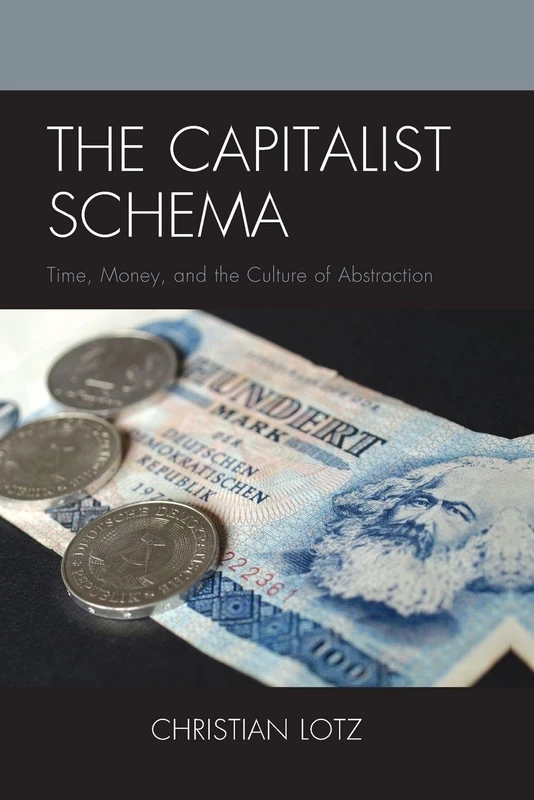 Capitalist Schema, The: Time, Money, and the Culture of Abstraction