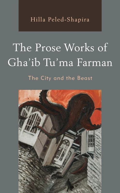 The Prose Works of Gha'ib Tu'ma Farman: The City and the Beast - Image 1