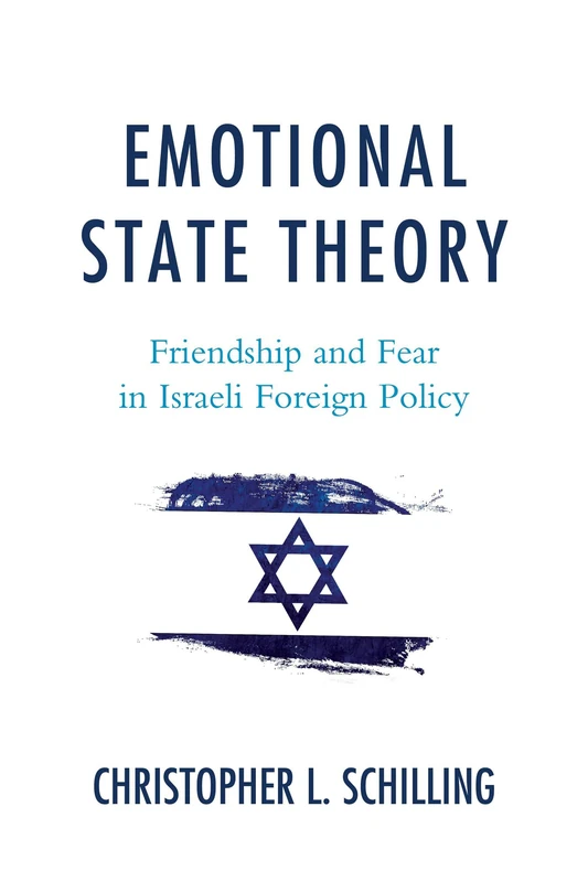 Emotional State Theory: Friendship and Fear in Israeli Foreign Policy